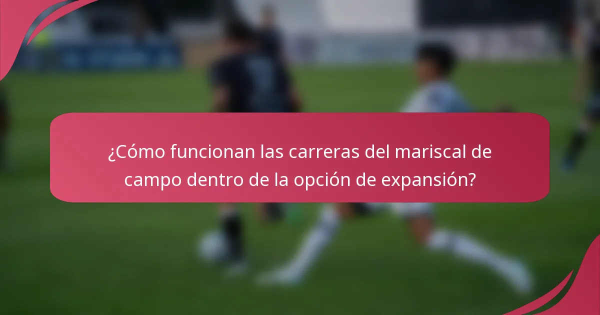 ¿Cómo funcionan las carreras del mariscal de campo dentro de la opción de expansión?