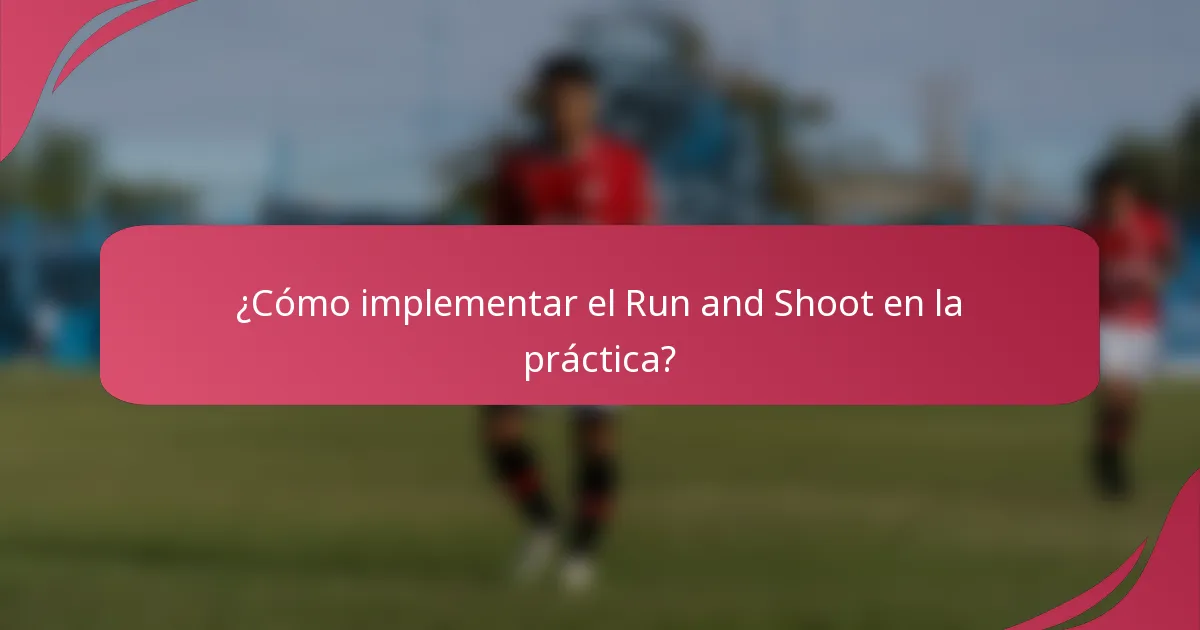 ¿Cómo implementar el Run and Shoot en la práctica?