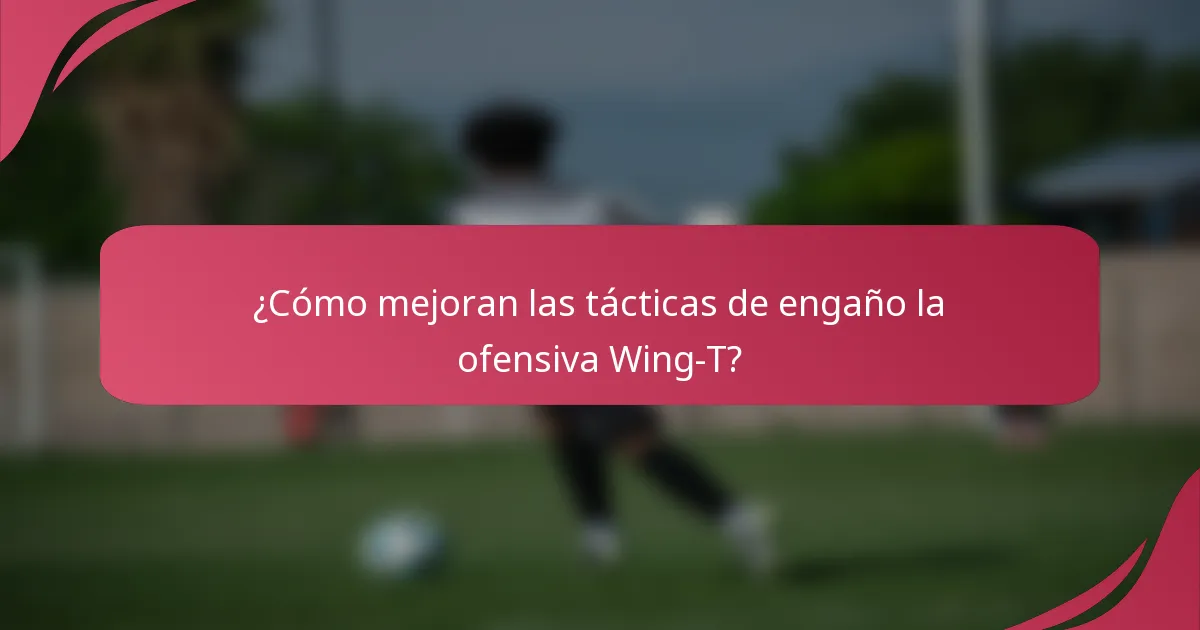 ¿Cómo mejoran las tácticas de engaño la ofensiva Wing-T?