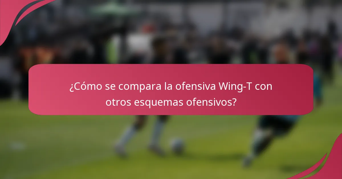¿Cómo se compara la ofensiva Wing-T con otros esquemas ofensivos?