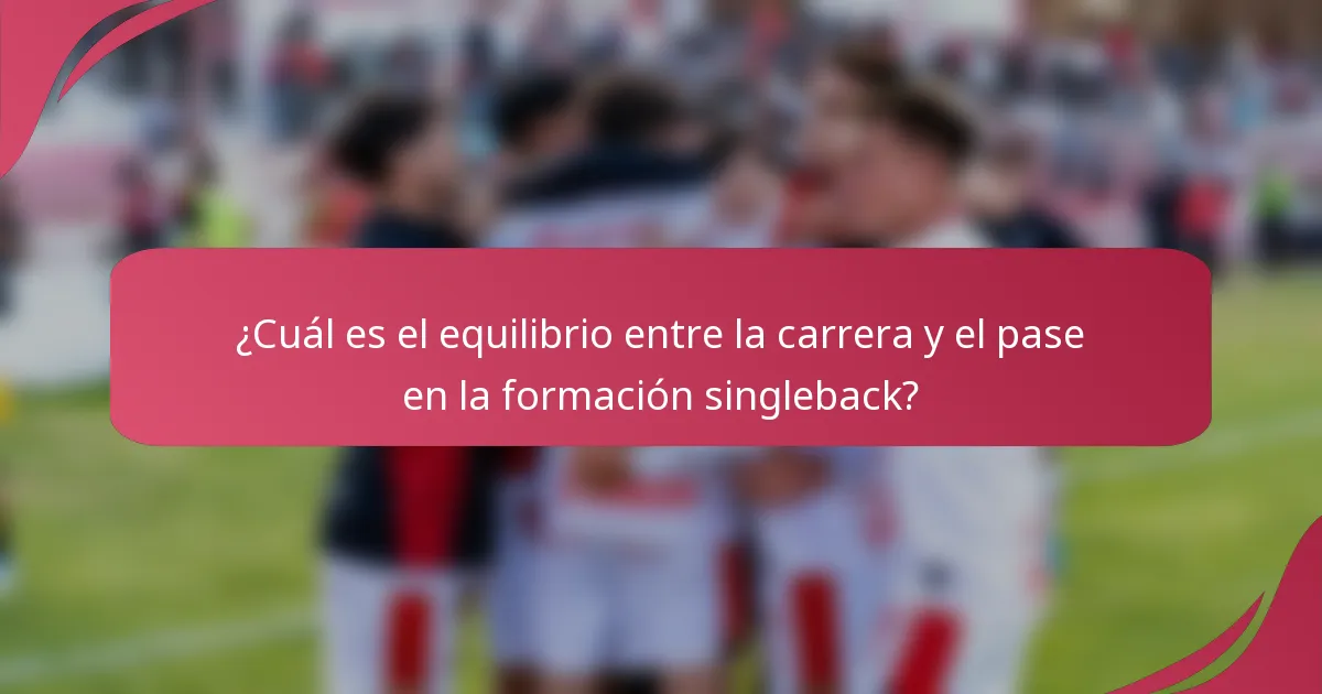 ¿Cuál es el equilibrio entre la carrera y el pase en la formación singleback?