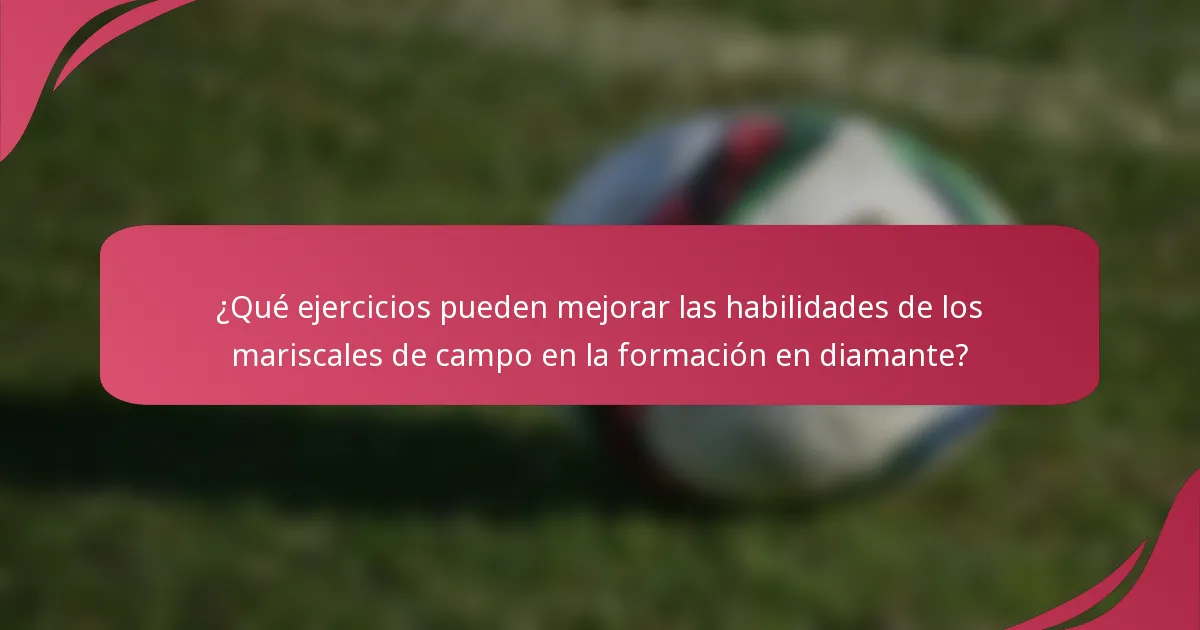 ¿Qué ejercicios pueden mejorar las habilidades de los mariscales de campo en la formación en diamante?